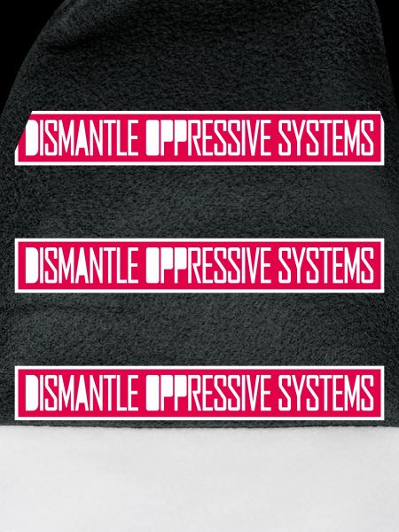 Dismantle Oppressive Systems Aktivismus Statement