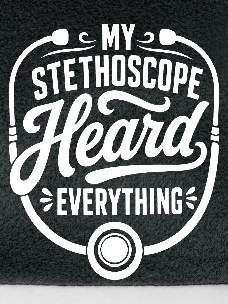 My Stethoscope Heard Everything
