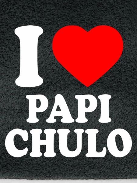 I love papi chulo
