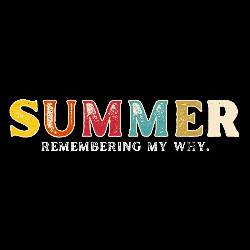 Funny Summer Break Quote Remembering My Why
