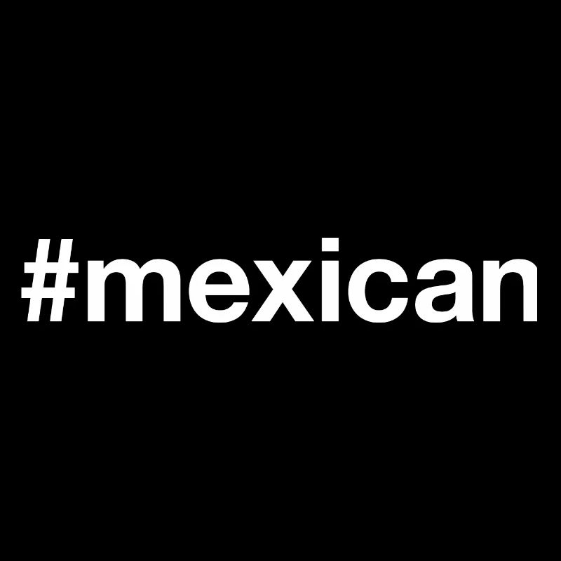 MEXICAN Mexico Mexiko Hashtag