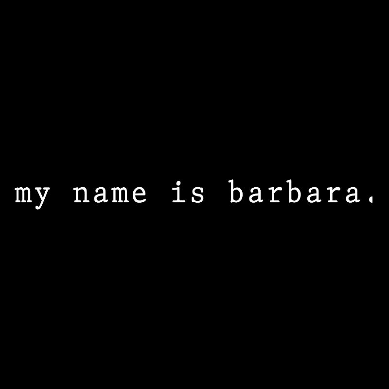 My name is Barbara