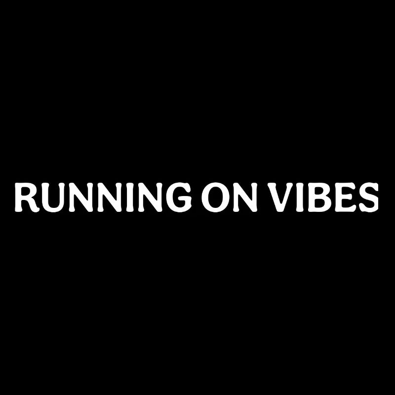 Running on Vibes