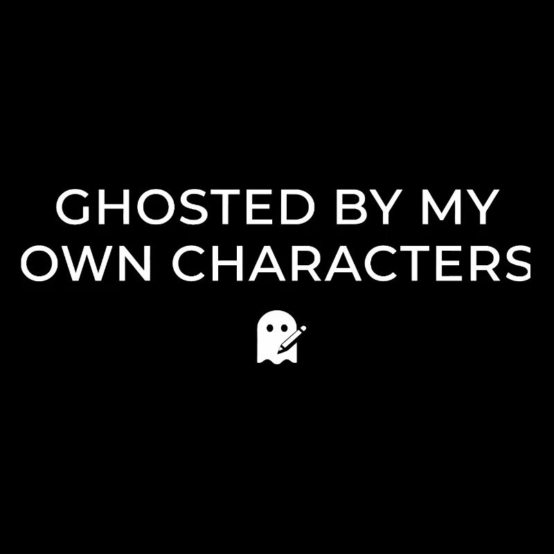 Ghosted By My Own Characters Funny Author Write