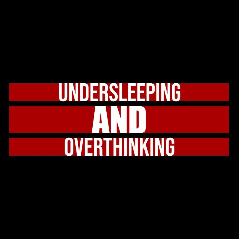 Undersleeping And Overthinking Lustig Müde Spruch