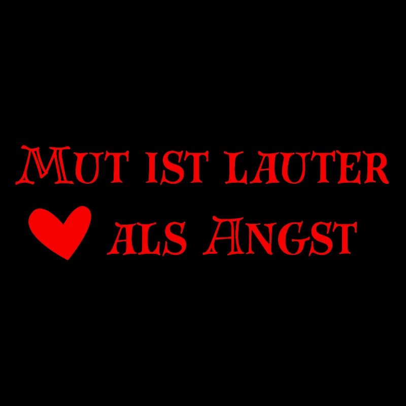 Mut ist lauter als Angst