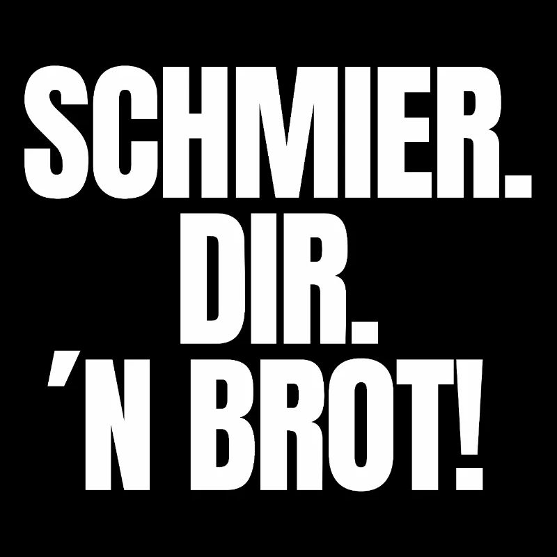 Schmier dir 'n Brot - Eltern Spruch lustig