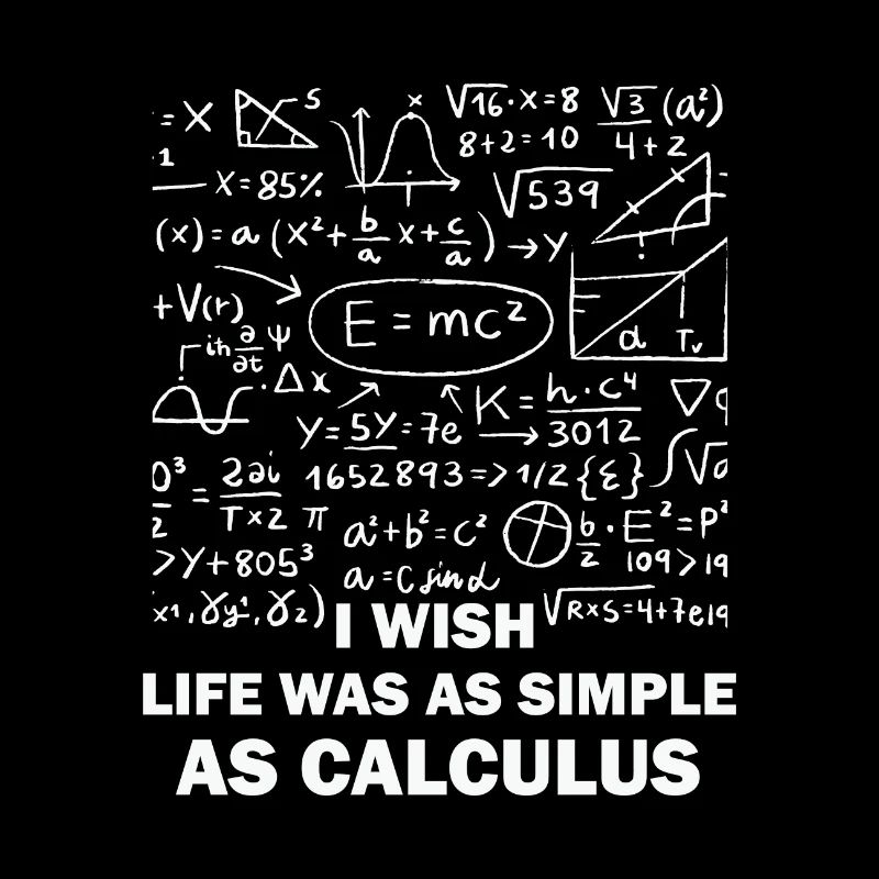 Math Quote I Wish Life Was As Simple As Calculus