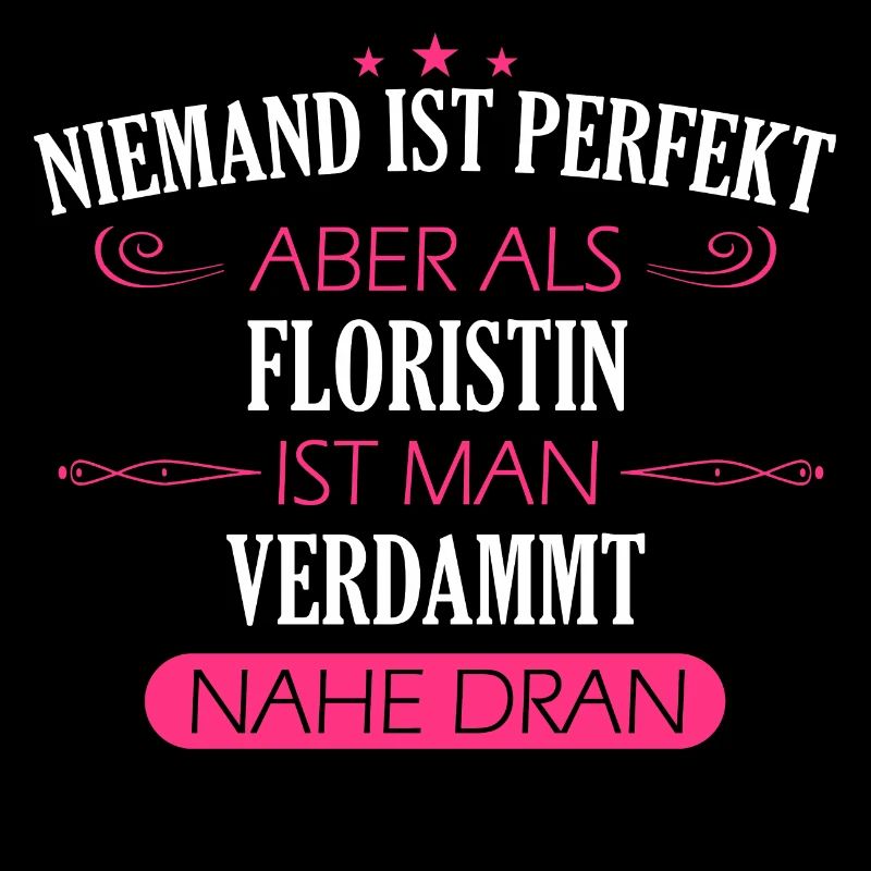 Floristin Floristik Florist Blumen Beruf Spruch