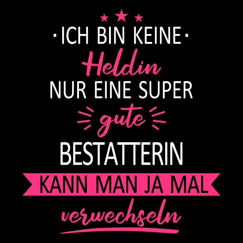 Bestatter Bestatterin Bestatten Beruf Spruch