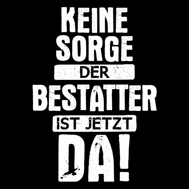 Bestatter Bestatterin Bestatten Beruf Spruch