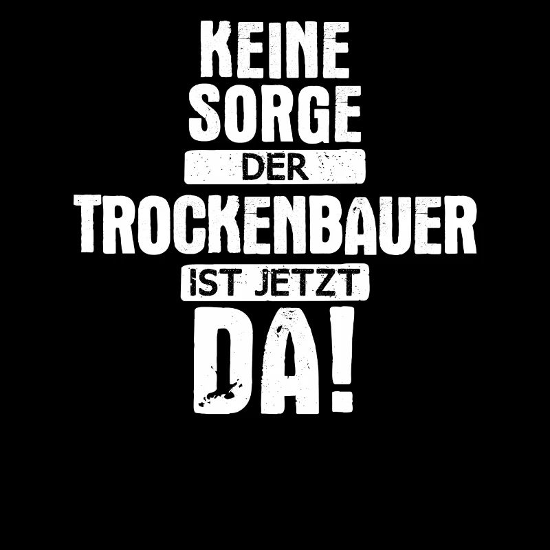 Trockenbauer Trockenbau Baustelle Spruch