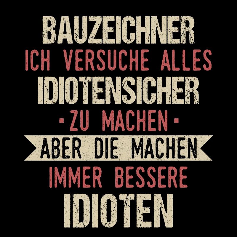 Bauzeichner Konstruktionszeichner Beruf Spruch