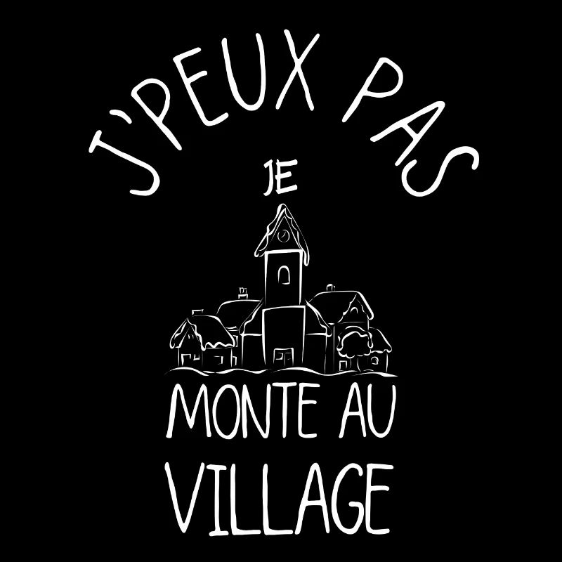 J'peux pas je monte au village