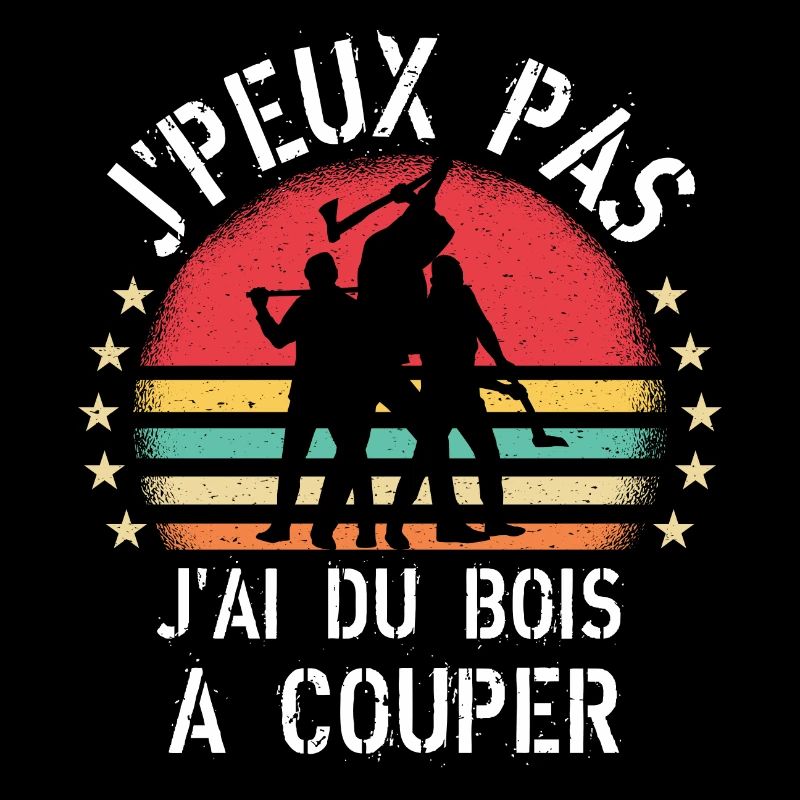 J Peux Pas J Ai du bois à couper cadeau vintage