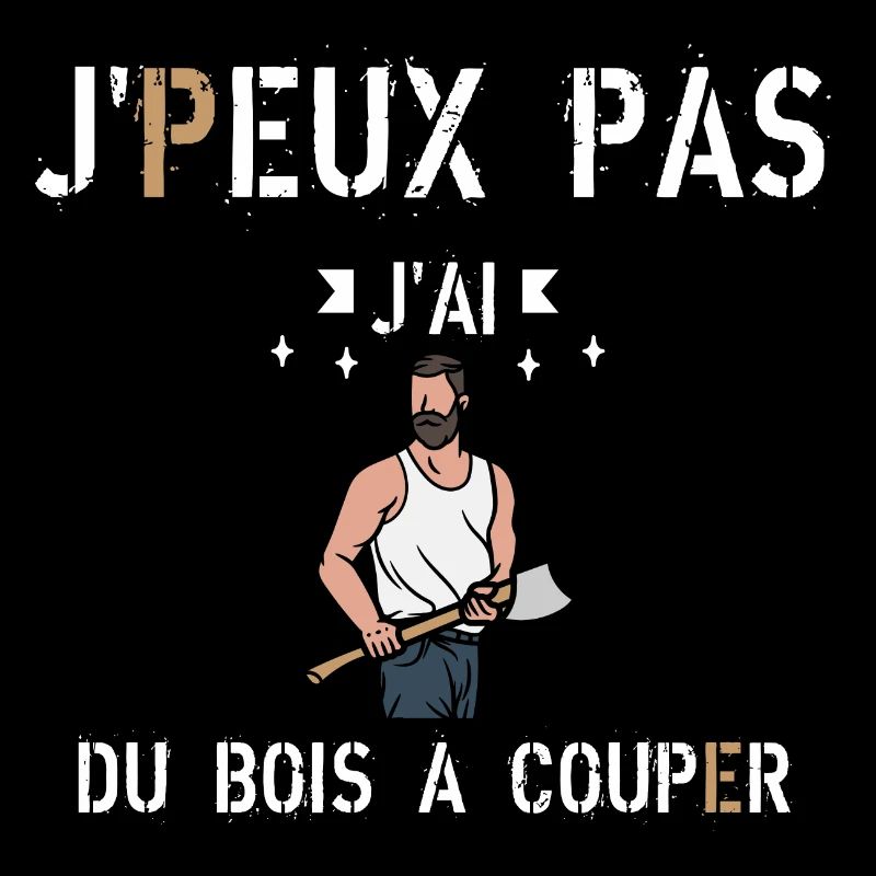 J peux pas j ai du bois à couper
