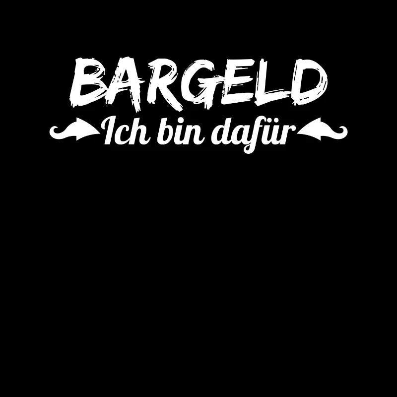 Bargeld - ich bin dafür, weiß.