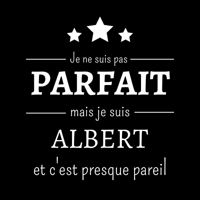 Je ne suis pas parfait mais je suis Albert cadeau