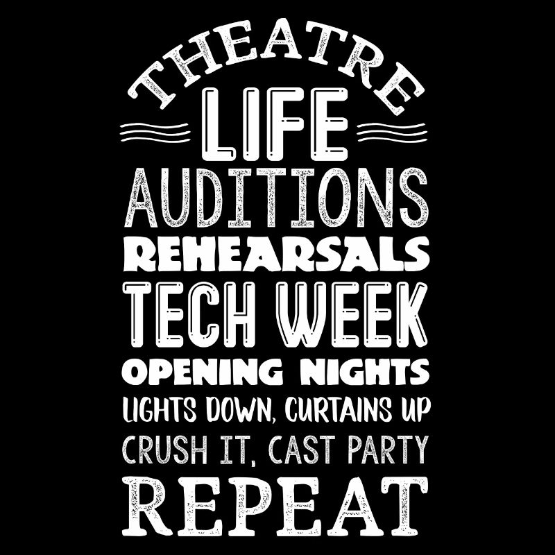 Theater Life Auditions Tech Week Opening Nights