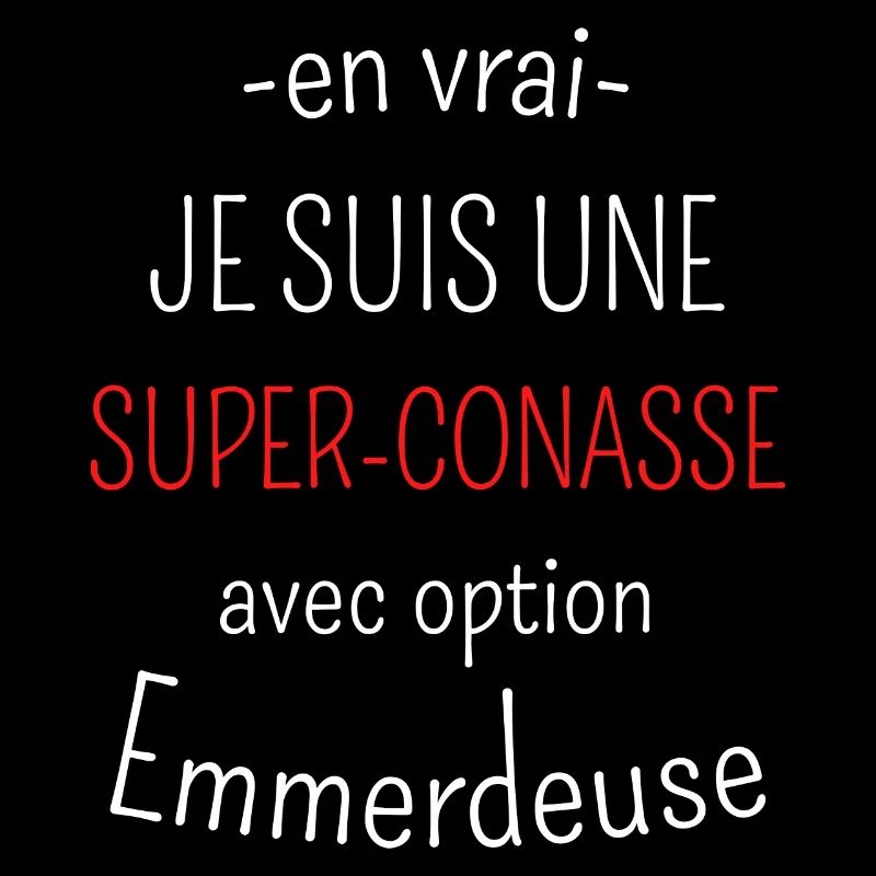 Super-conasse avec option emmerdeuse