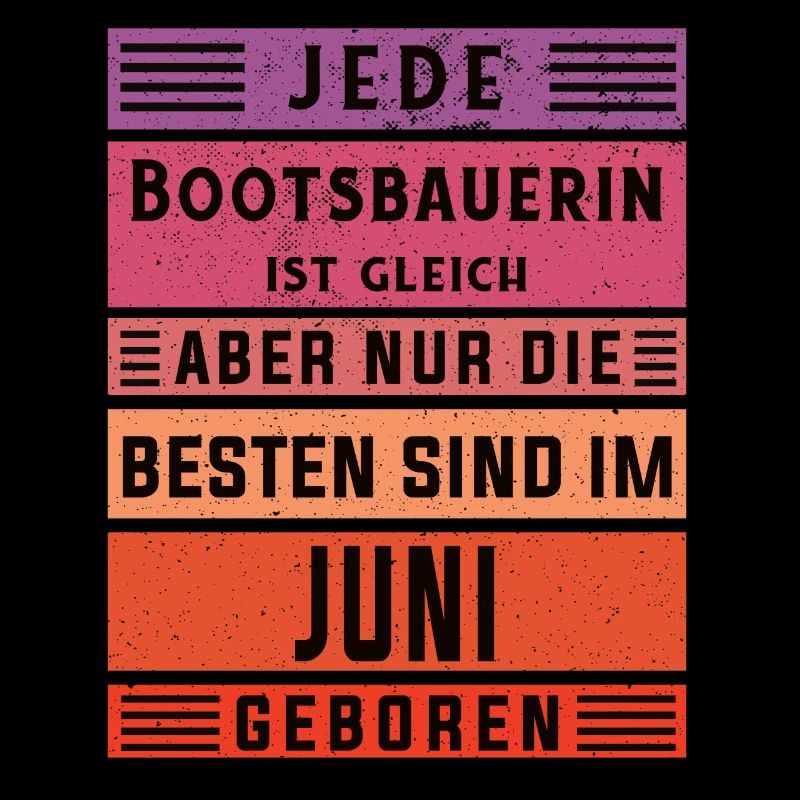 Schiffbauer Geburtstag Juni geboren Bootsbauerin