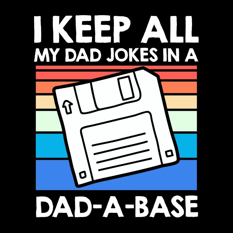 Keep my Jokes in a Dad-a-base Papa Witze