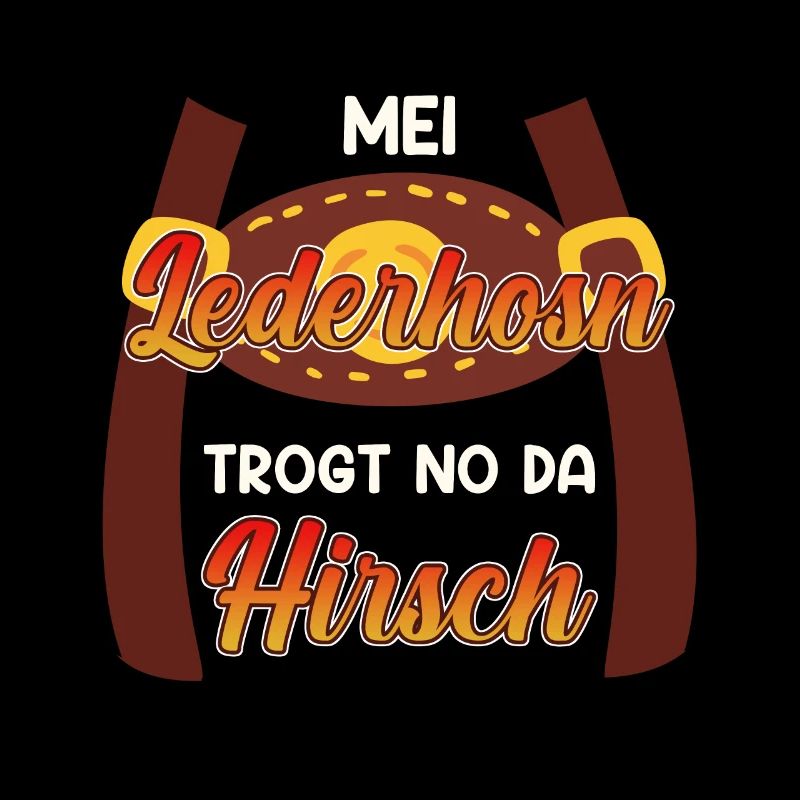 Mei Lederhosn trogt no da Hirsch Trachten