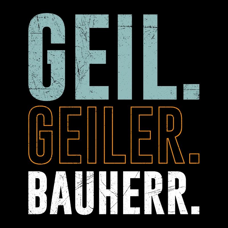 Geil Geiler Bauherr Eigenheim Häuslebauer
