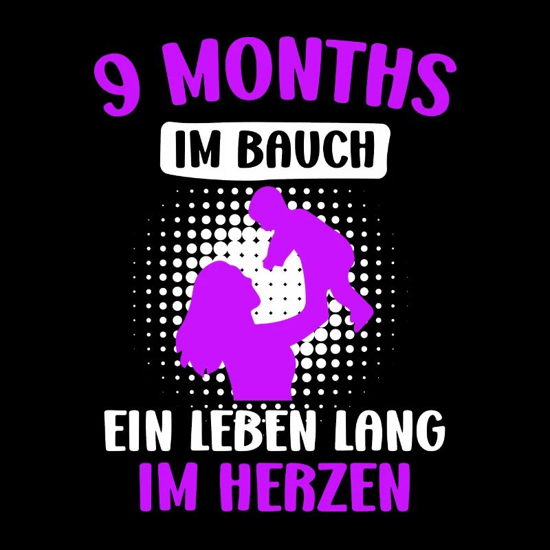 9 Monate im Bauch - ein Leben lang im Herzen