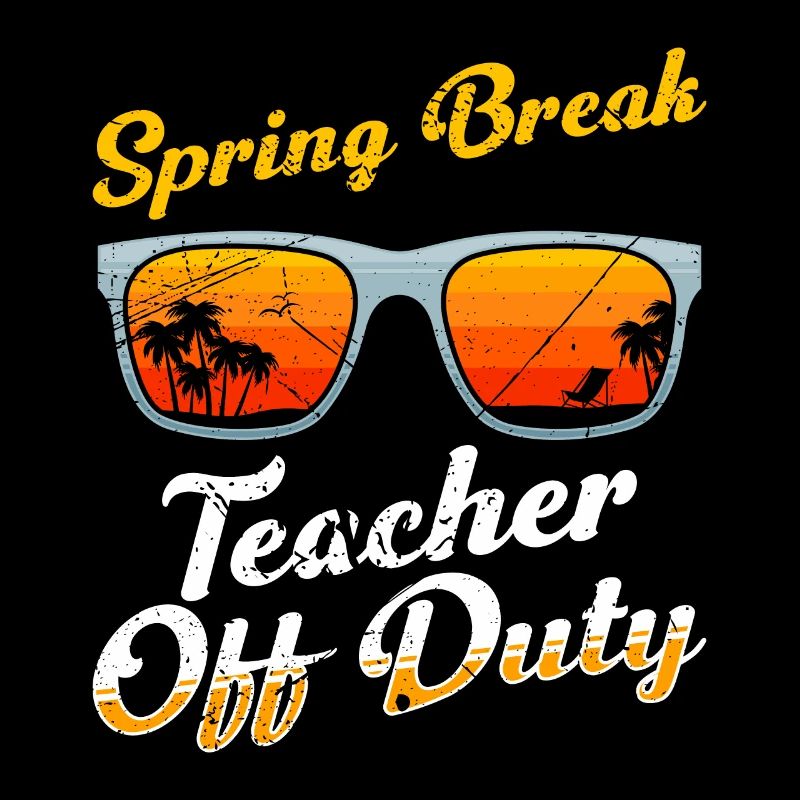Spring Break Teacher off duty Schule Ferien Lehrer