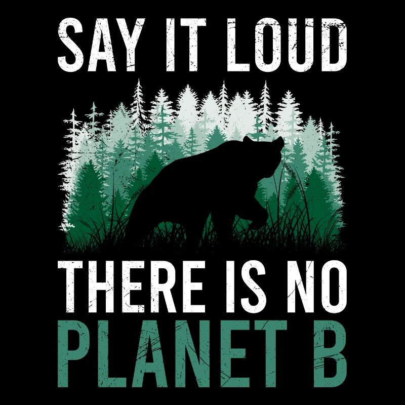 Say it loud There is no Planet B Spruch Umwelt