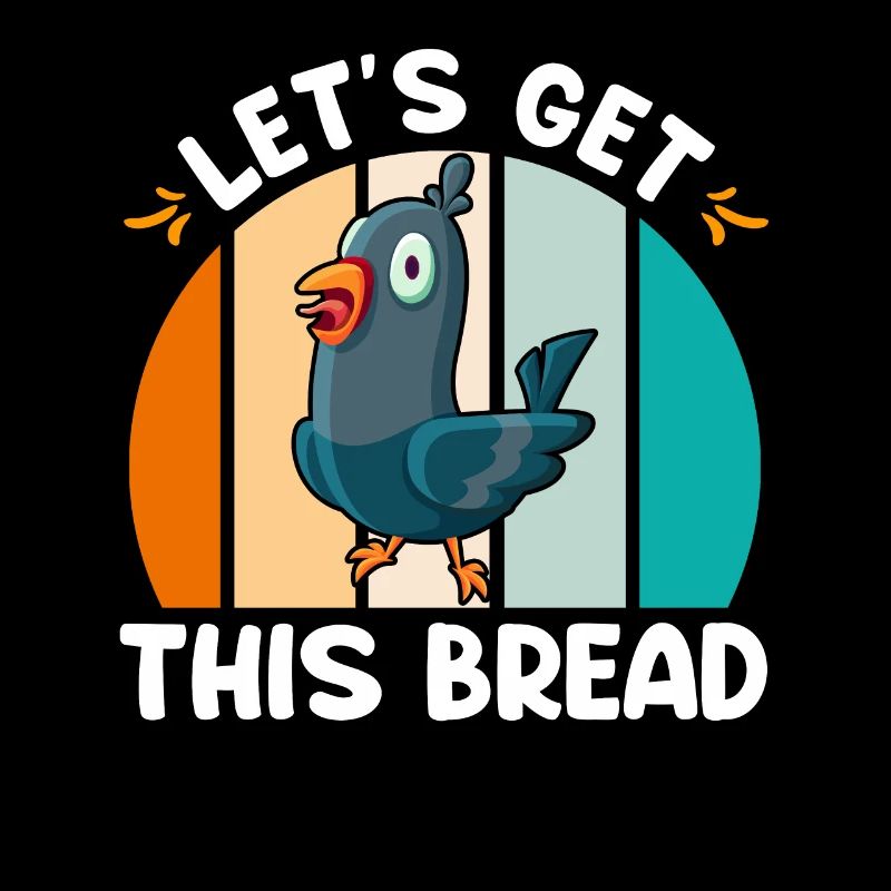 Pigeons Let's get this Bread Pigeon lovers