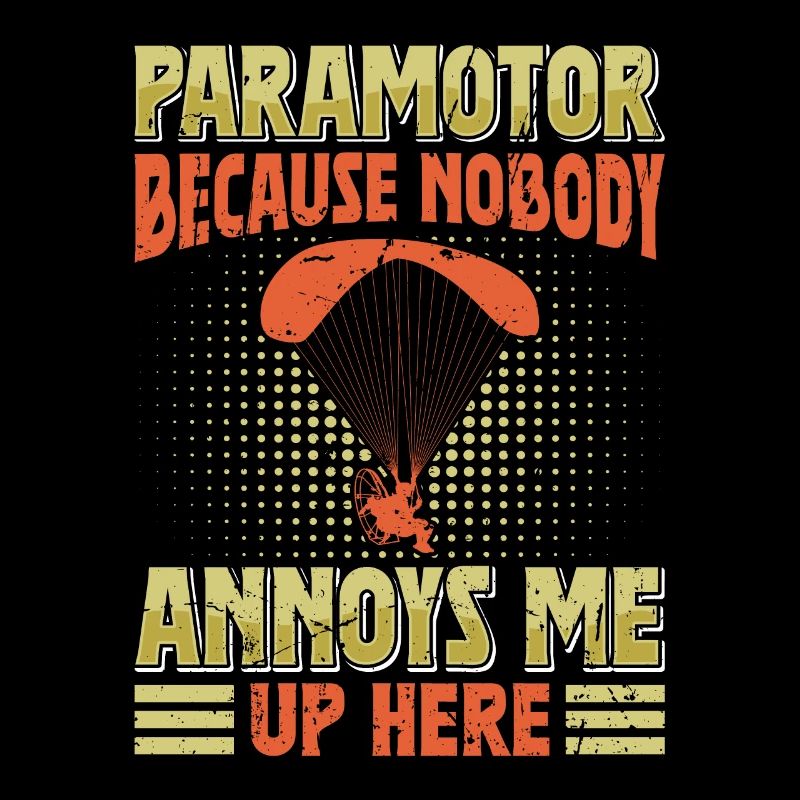 Paramotor Nobody Annoys Me Up Here Paraglider