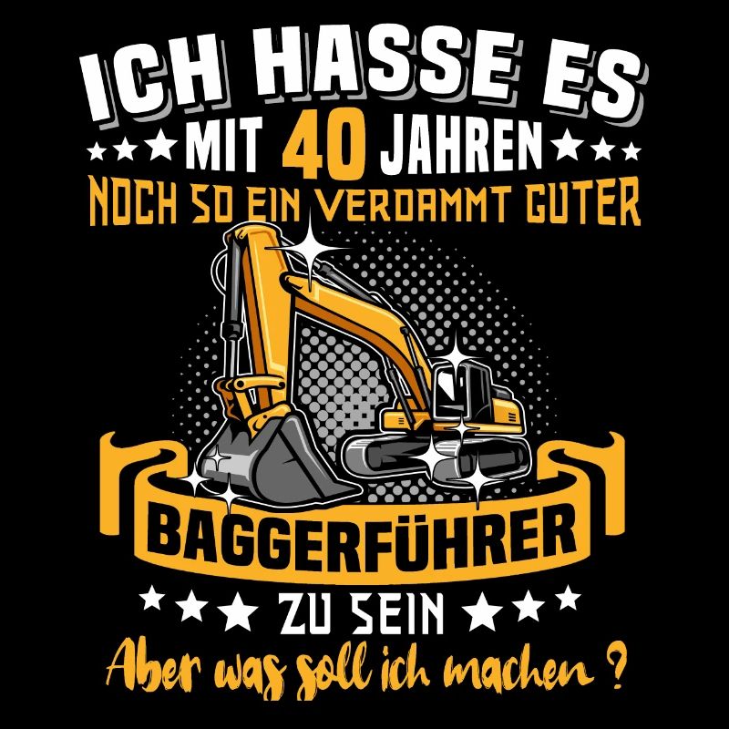 Baggerführer 40. Geburtstag 40 Jahre Baggerfahrer
