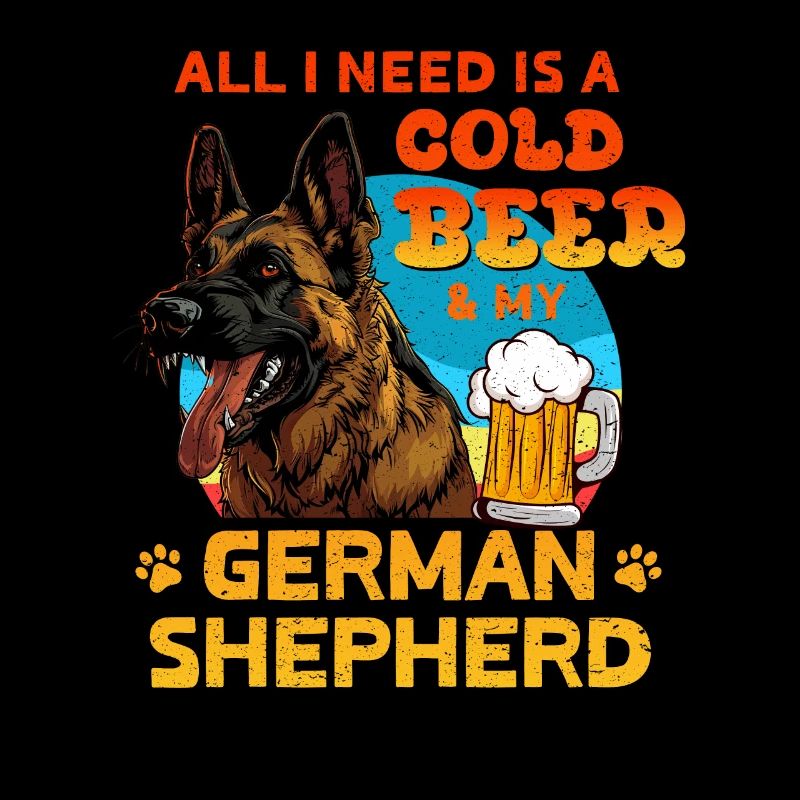 Deutscher Schäferhund ALL I NEED IS COLD BEER AND