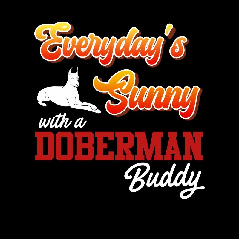 Doberman EVERDAY'S SUNNY WITH A DOBERMAN BUDDY