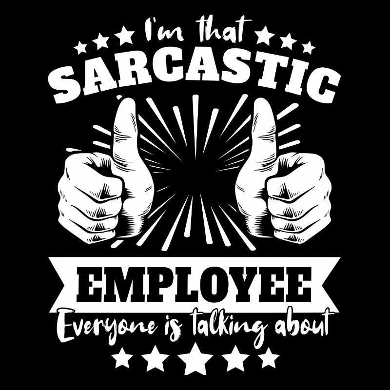Sarcastic Employee Sarcasm