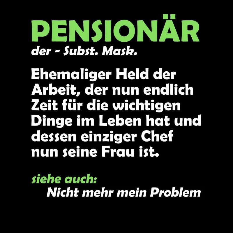 PENSIONÄR EHEMALIGER HELD DER ARBEIT Lustiges