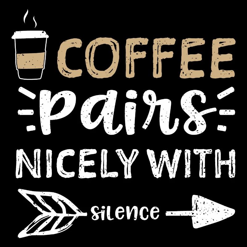 Coffee pairs nicely with silence