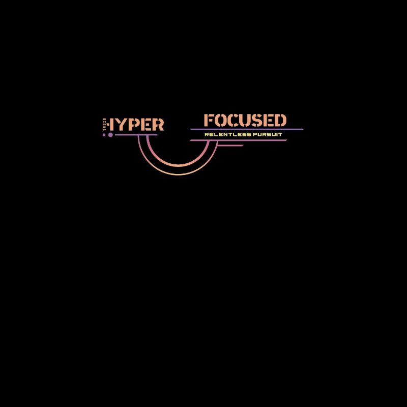 Hyper Focused, Relentless Pursuit