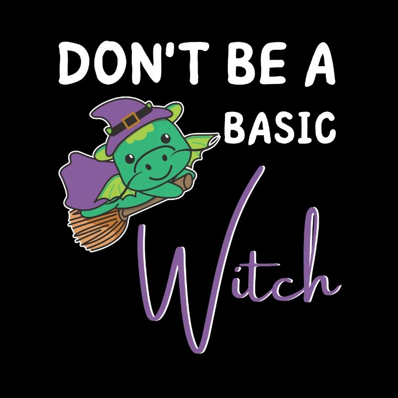 Drache Halloween Hexen don't be a basic witch