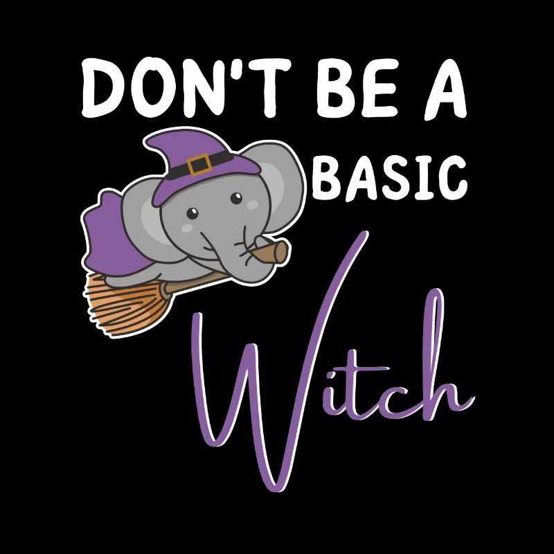 Elefant Halloween Hexe don't be a basic witch