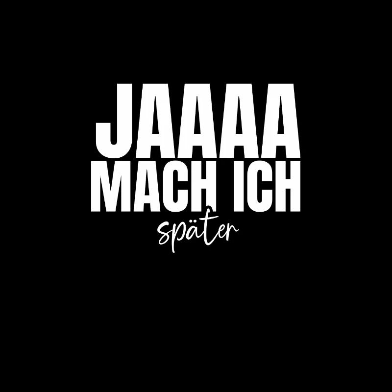 Ja mach ich später