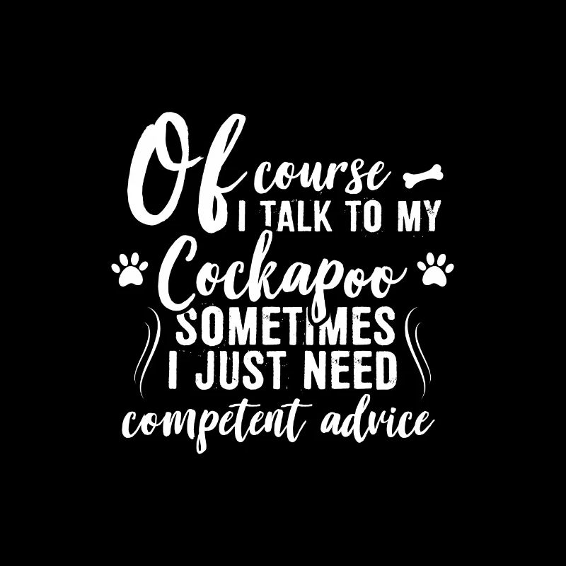 Of course I talk to my Cockapoo