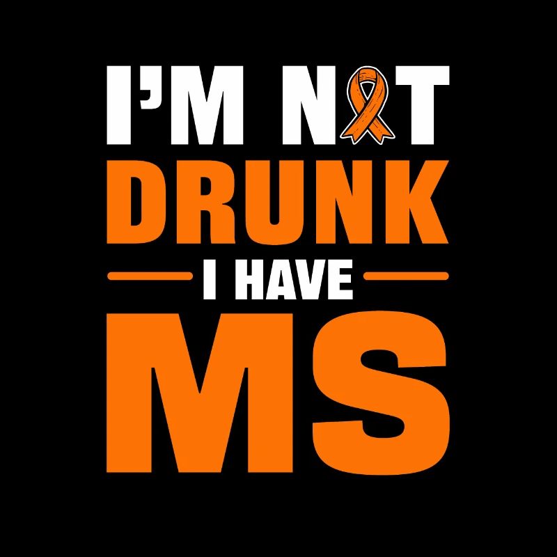 I'm Not Drunk I Have MS Multiple Sclerosis