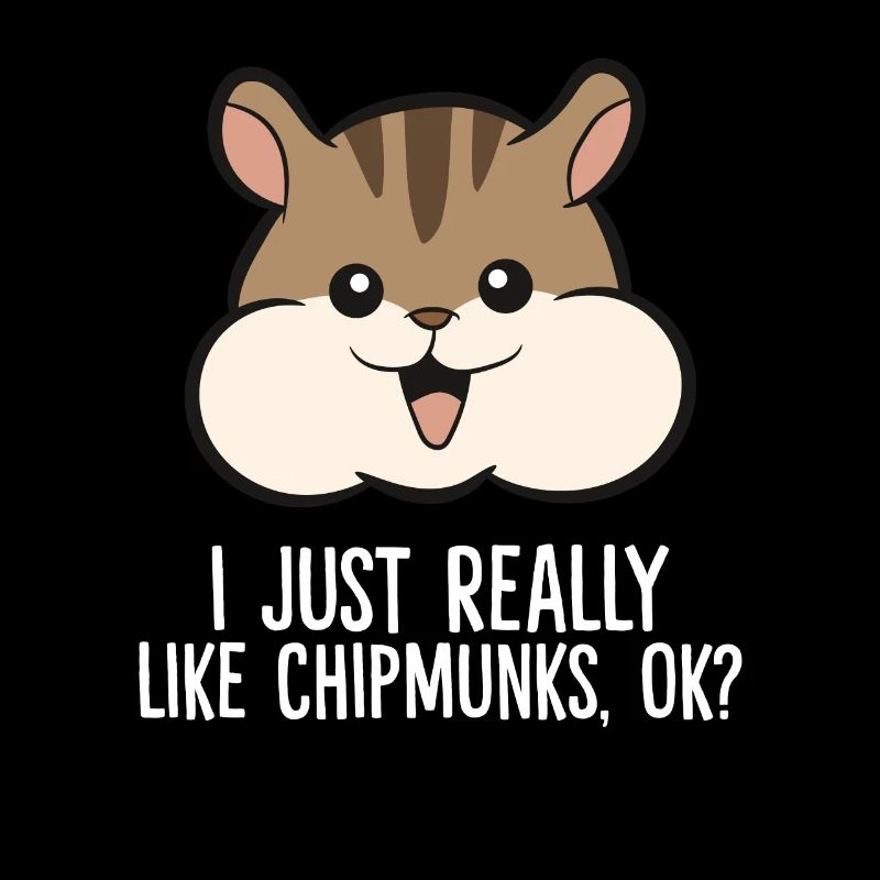 I Just Really Like Chipmunks