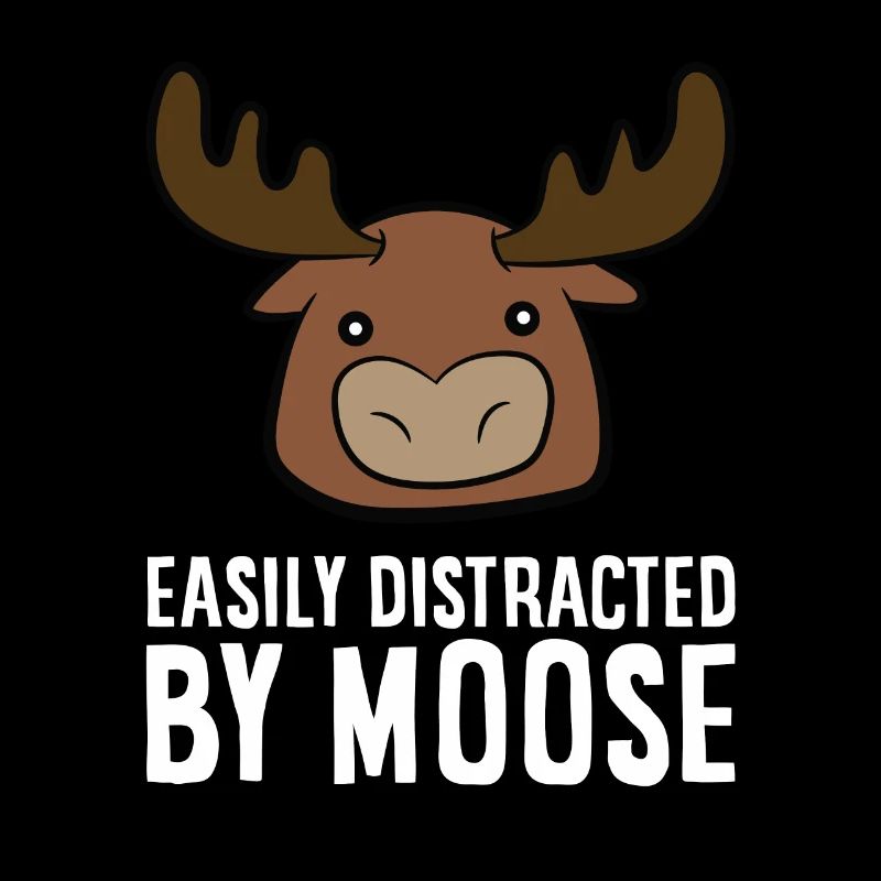 Easily Distracted By Moose