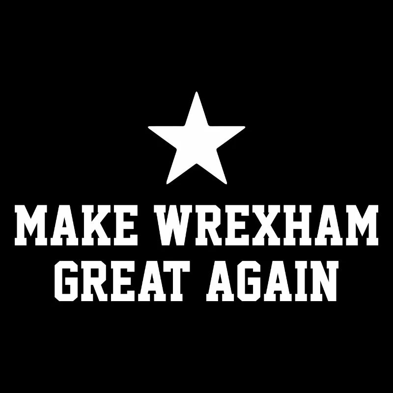 Make Wrexham Great Again - Wales Football Gift