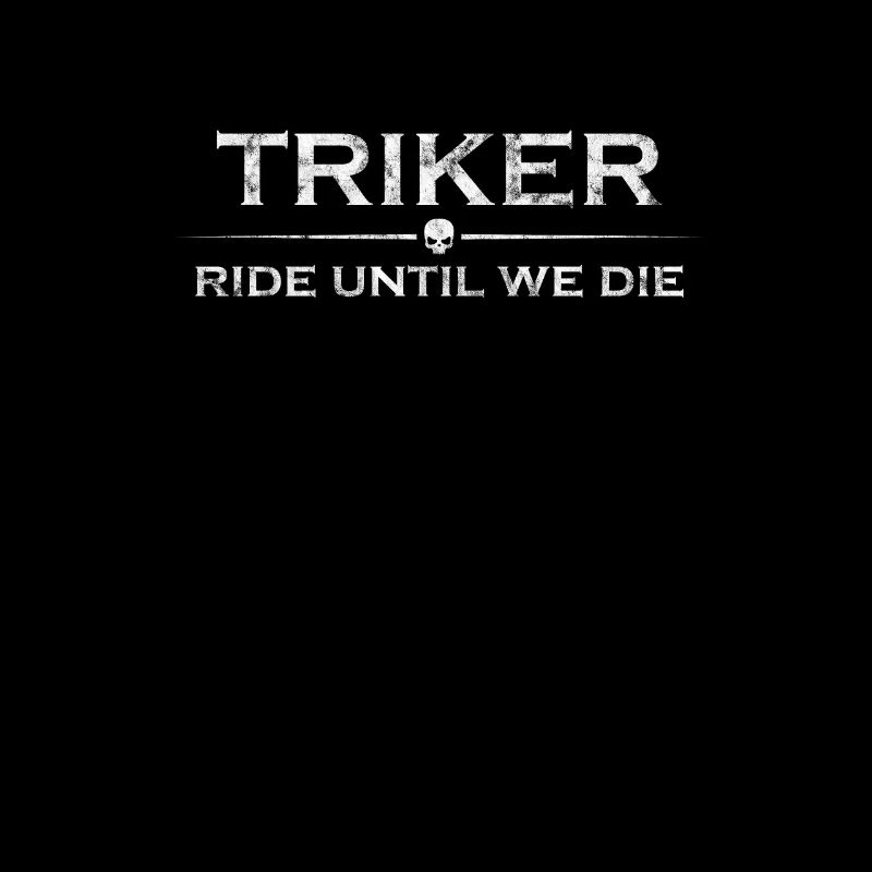 Ride until we die - Triker