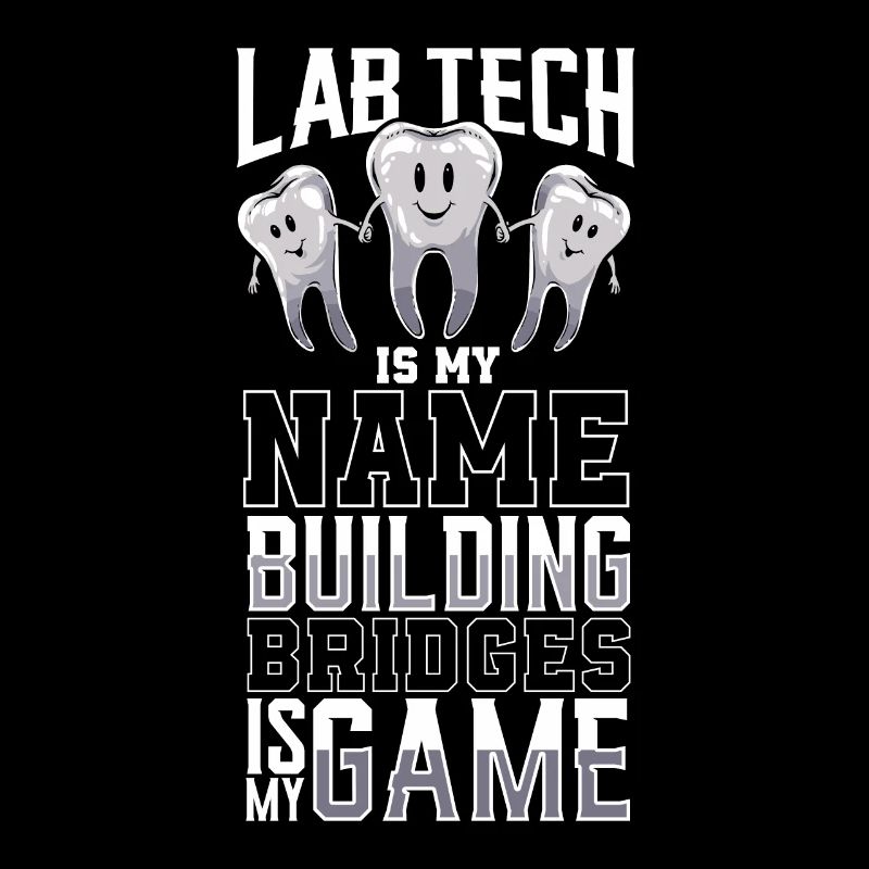 Technicien dentaire est mon nom - Technicien dentaire